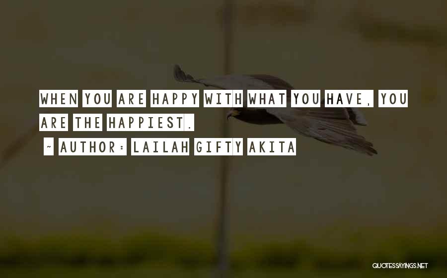 Happy With What You Have Quotes By Lailah Gifty Akita