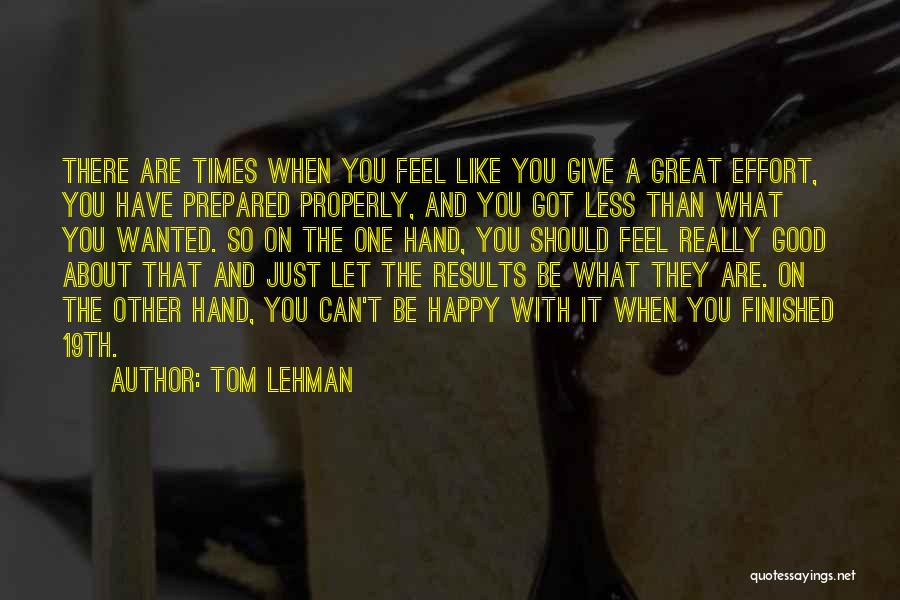 Happy With What You Have Quotes By Tom Lehman