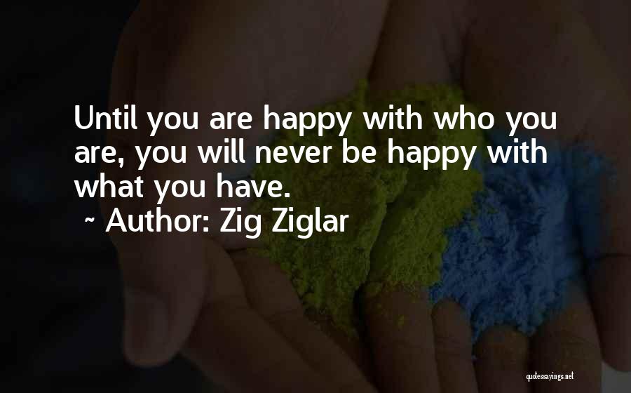 Happy With What You Have Quotes By Zig Ziglar