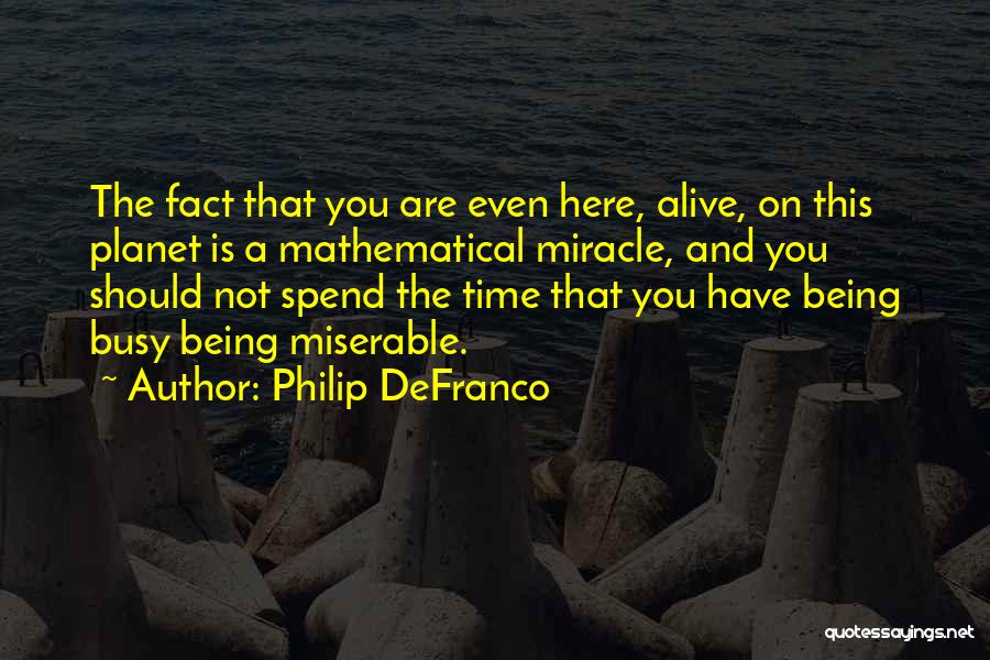 Happy With Where You Are In Life Quotes By Philip DeFranco