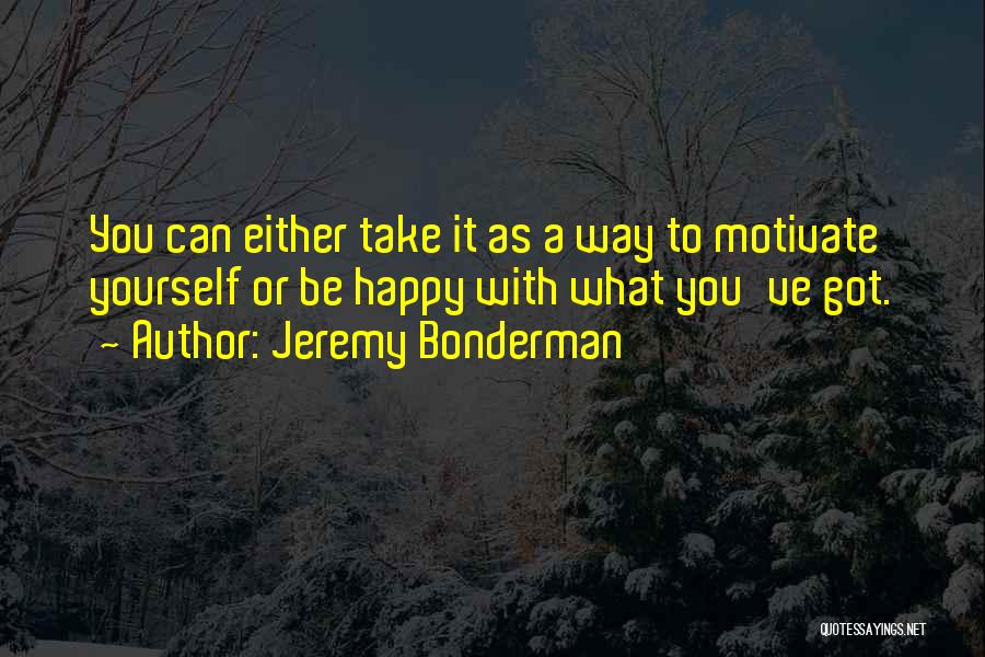 Happy With Yourself Quotes By Jeremy Bonderman