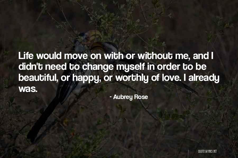 Happy Without Love Life Quotes By Aubrey Rose