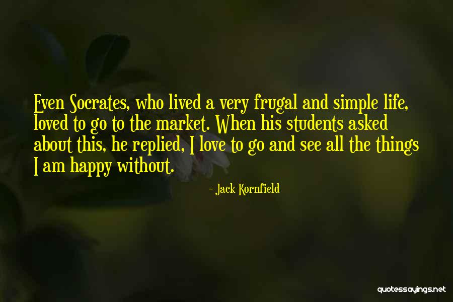 Happy Without Love Life Quotes By Jack Kornfield