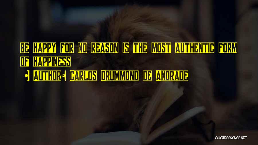 Happy Without Reason Quotes By Carlos Drummond De Andrade