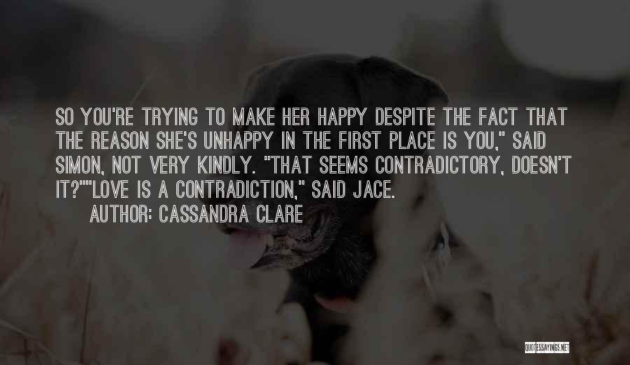Happy Without Reason Quotes By Cassandra Clare