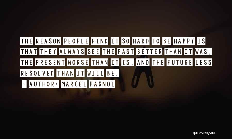 Happy Without Reason Quotes By Marcel Pagnol