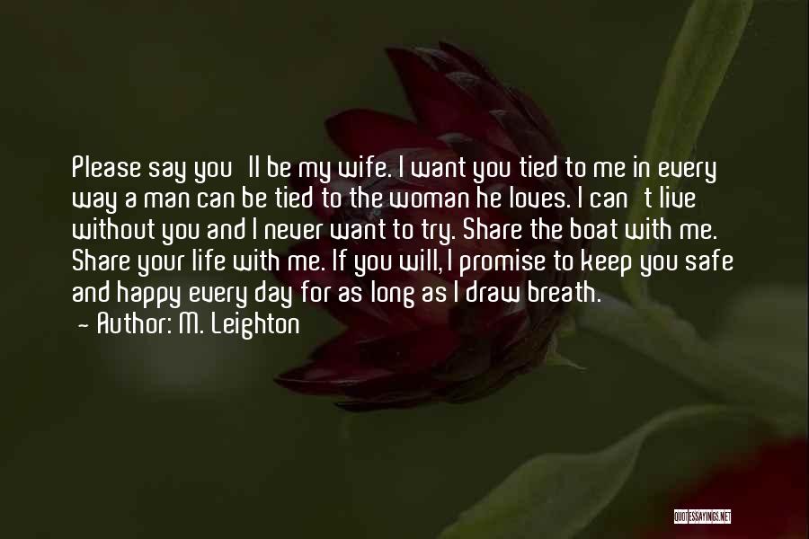 Happy Without You In My Life Quotes By M. Leighton