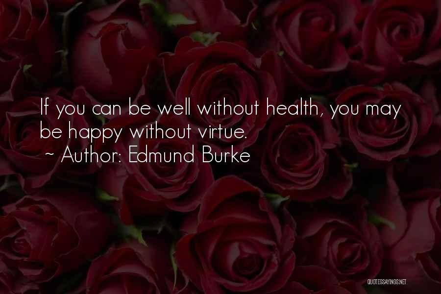 Happy Without You Quotes By Edmund Burke