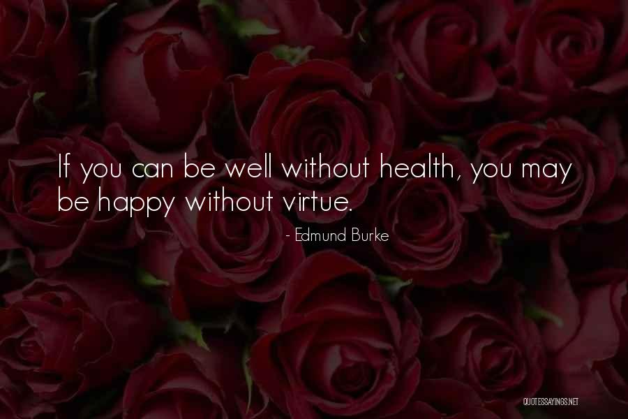 Happy Without You Quotes By Edmund Burke