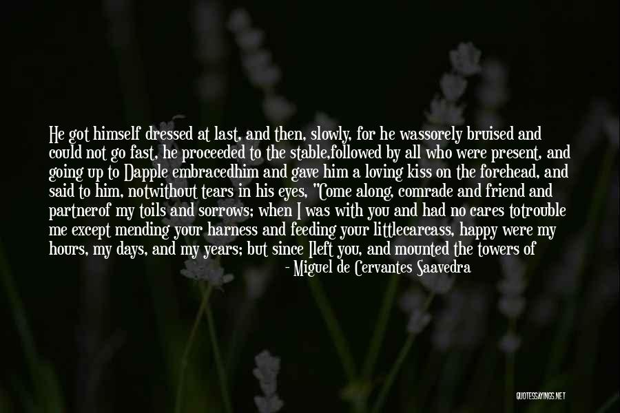 Happy Without You Quotes By Miguel De Cervantes Saavedra Happy Without You Quotes By Miguel De Cervantes Saavedra