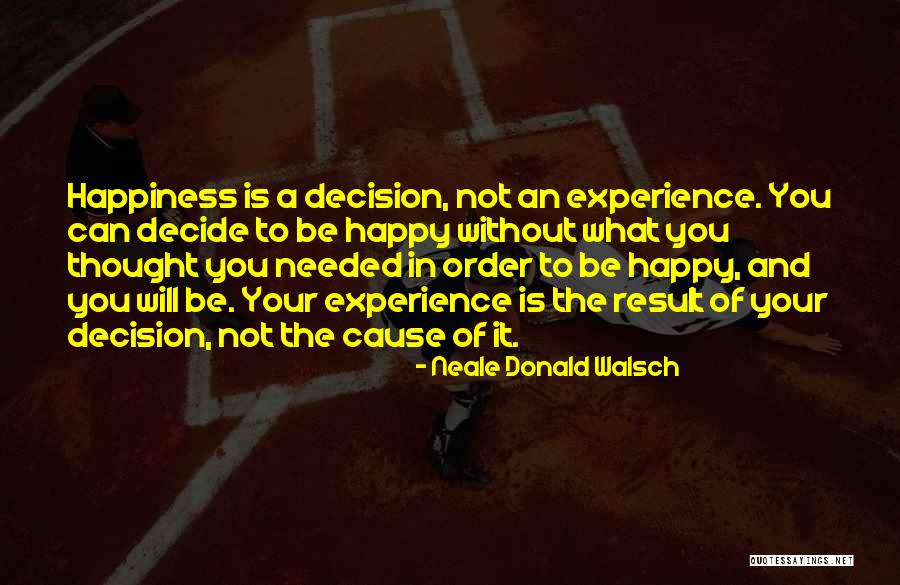 Happy Without You Quotes By Neale Donald Walsch Happy Without You Quotes By Neale Donald Walsch