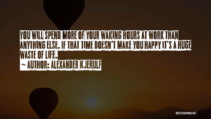 Happy Work Life Quotes By Alexander Kjerulf