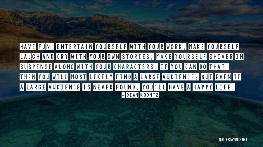 Happy Work Life Quotes By Dean Koontz Happy Work Life Quotes By Dean Koontz