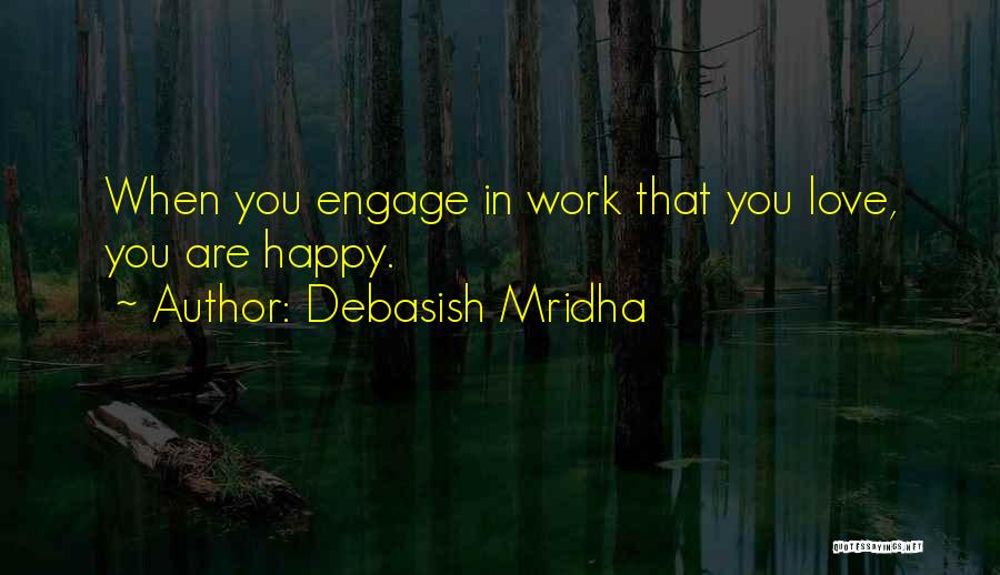 Happy Work Life Quotes By Debasish Mridha