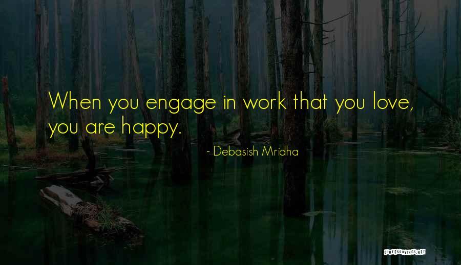 Happy Work Life Quotes By Debasish Mridha