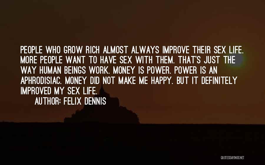 Happy Work Life Quotes By Felix Dennis