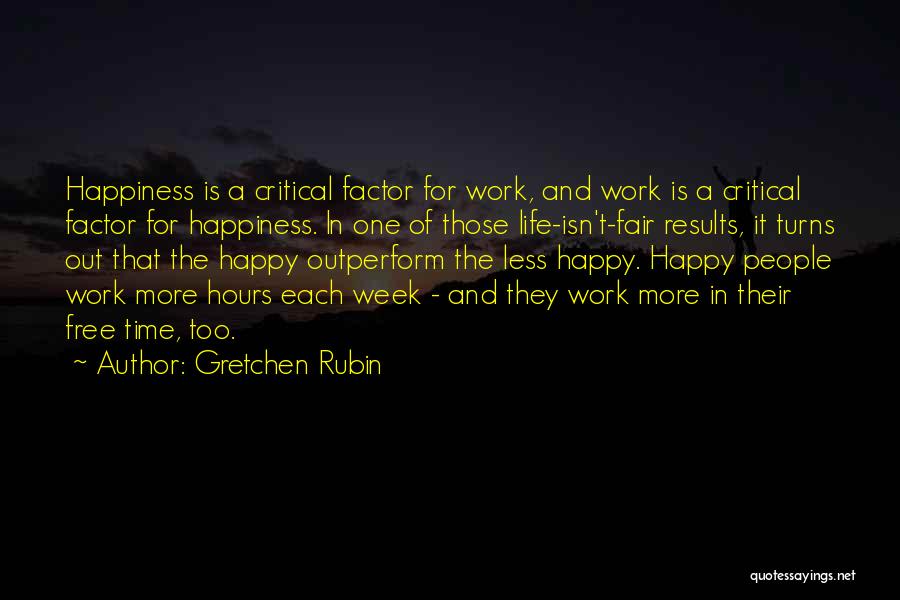 Happy Work Life Quotes By Gretchen Rubin