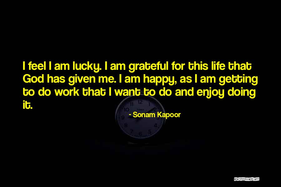 Happy Work Life Quotes By Sonam Kapoor Happy Work Life Quotes By Sonam Kapoor