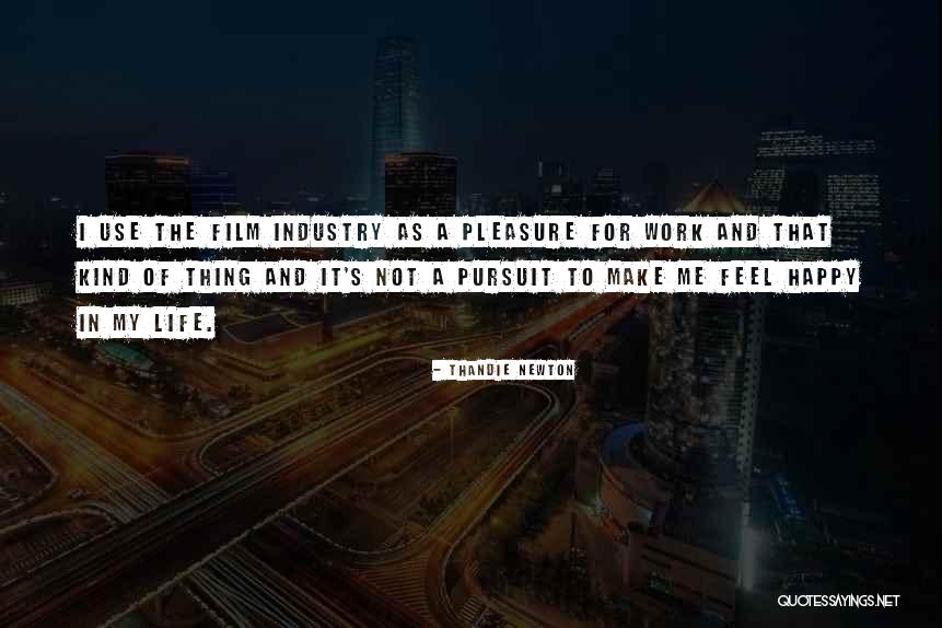 Happy Work Life Quotes By Thandie Newton Happy Work Life Quotes By Thandie Newton