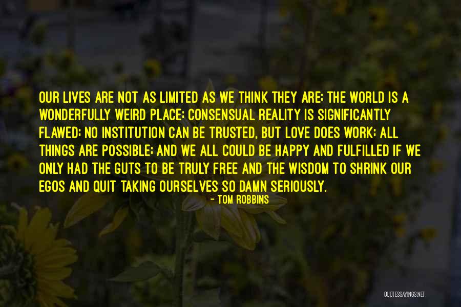 Happy Work Life Quotes By Tom Robbins Happy Work Life Quotes By Tom Robbins