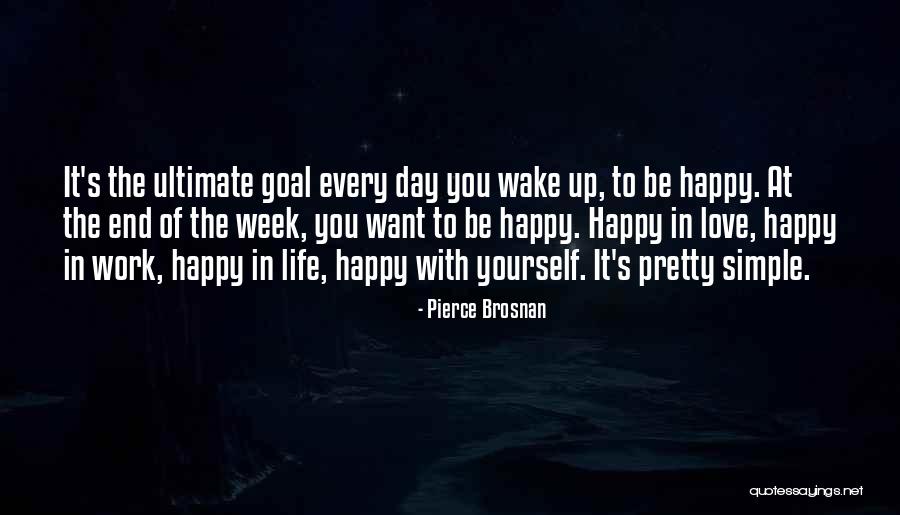 Happy Work Week Quotes By Pierce Brosnan