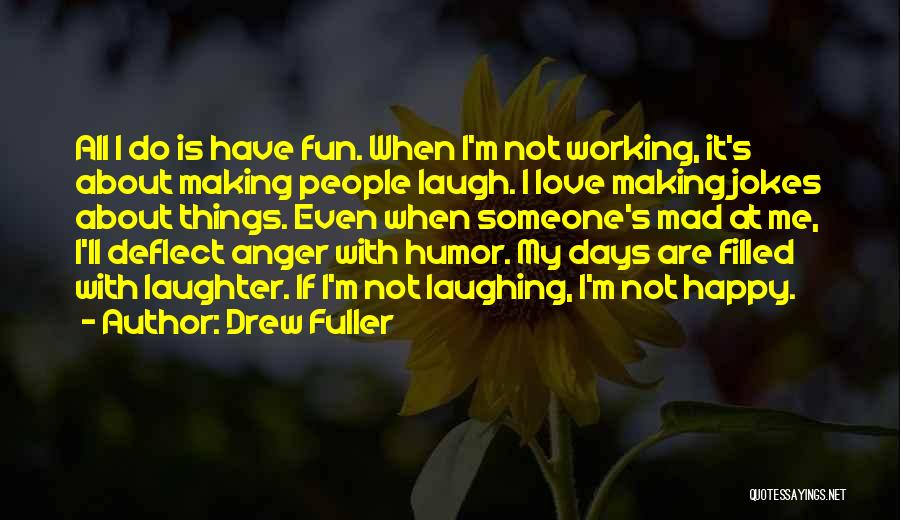 Happy Working Quotes By Drew Fuller