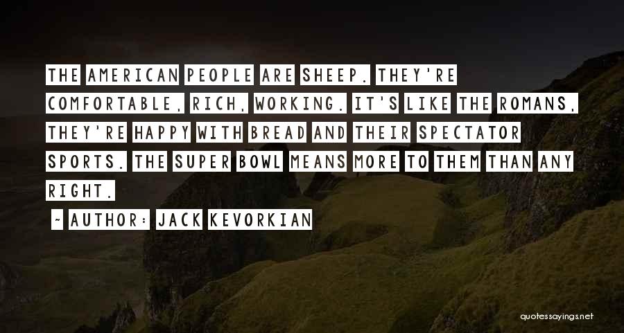 Happy Working Quotes By Jack Kevorkian