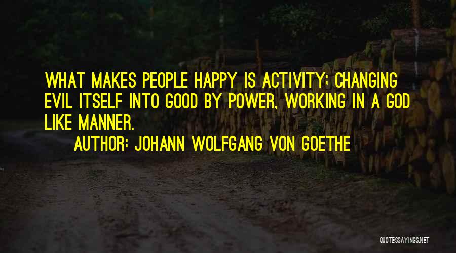 Happy Working Quotes By Johann Wolfgang Von Goethe