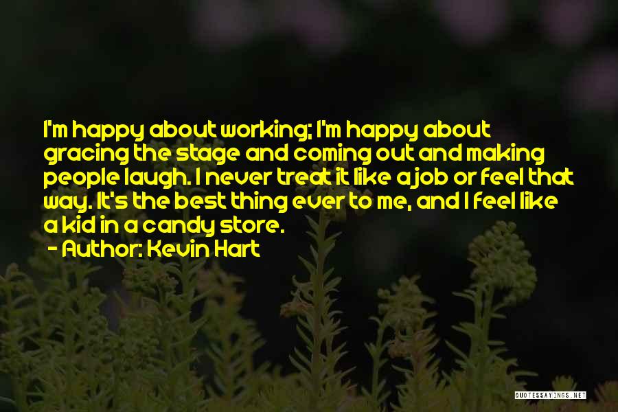 Happy Working Quotes By Kevin Hart