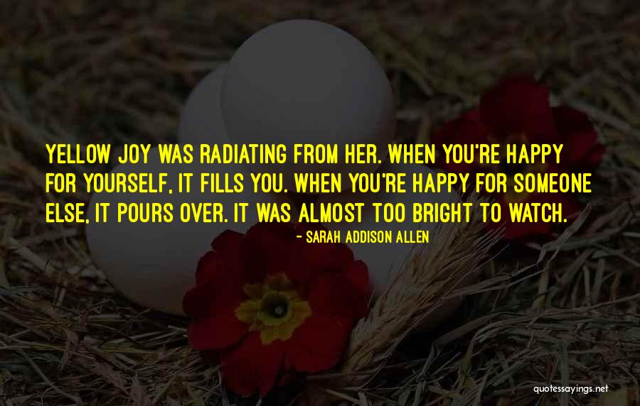 Happy Yellow Quotes By Sarah Addison Allen Happy Yellow Quotes By Sarah Addison Allen