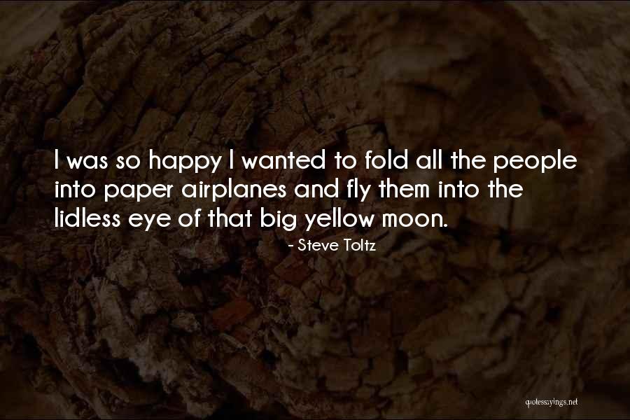 Happy Yellow Quotes By Steve Toltz Happy Yellow Quotes By Steve Toltz