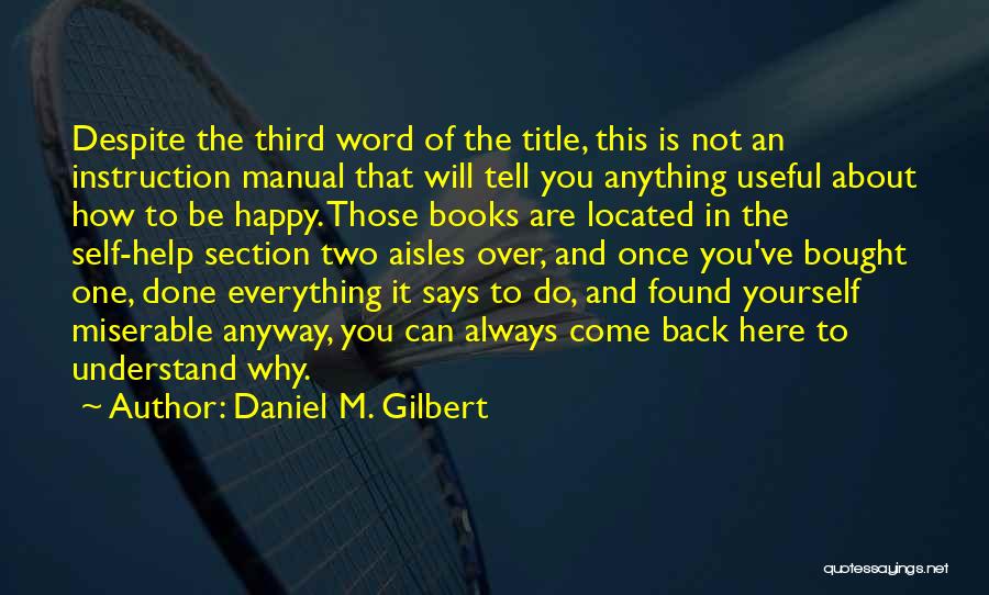 Happy You Are Here Quotes By Daniel M. Gilbert