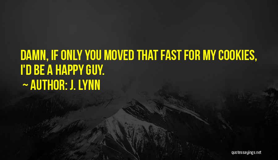 Happy You Moved On Quotes By J. Lynn