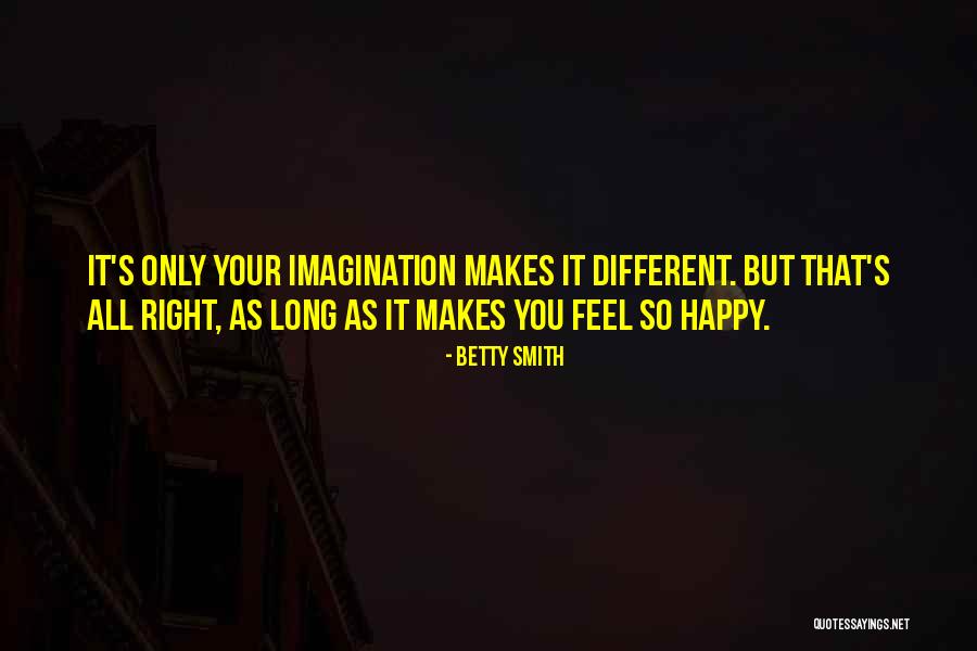 Happy You Quotes By Betty Smith Happy You Quotes By Betty Smith