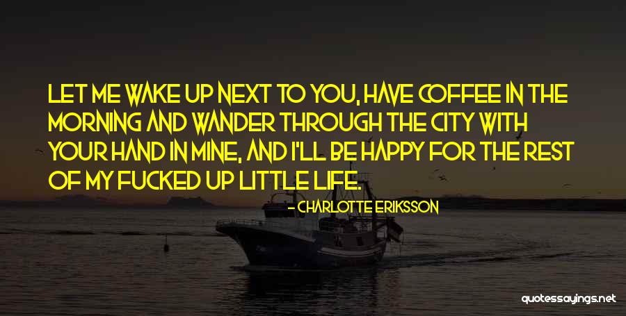 Happy Your Mine Quotes By Charlotte Eriksson Happy Your Mine Quotes By Charlotte Eriksson
