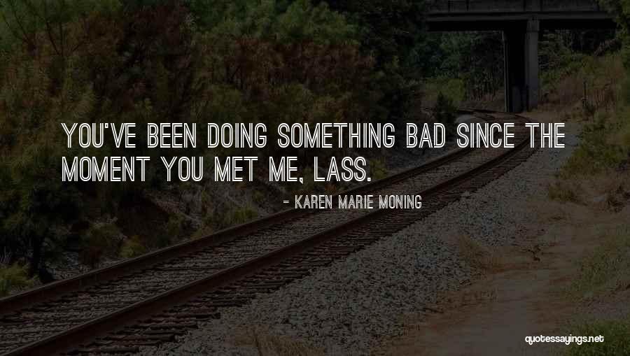 Happywhen Quotes By Karen Marie Moning Happywhen Quotes By Karen Marie Moning
