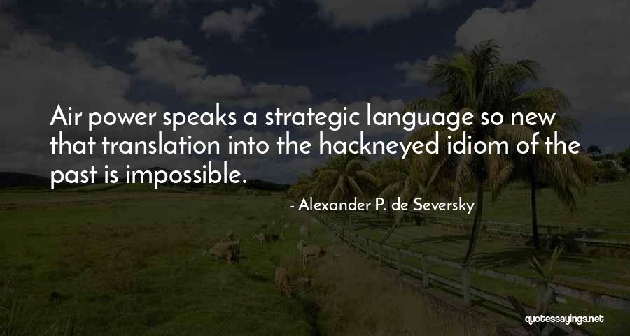Haqiqat Rai Quotes By Alexander P. De Seversky Haqiqat Rai Quotes By Alexander P. De Seversky