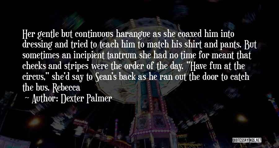 Harangue Quotes By Dexter Palmer