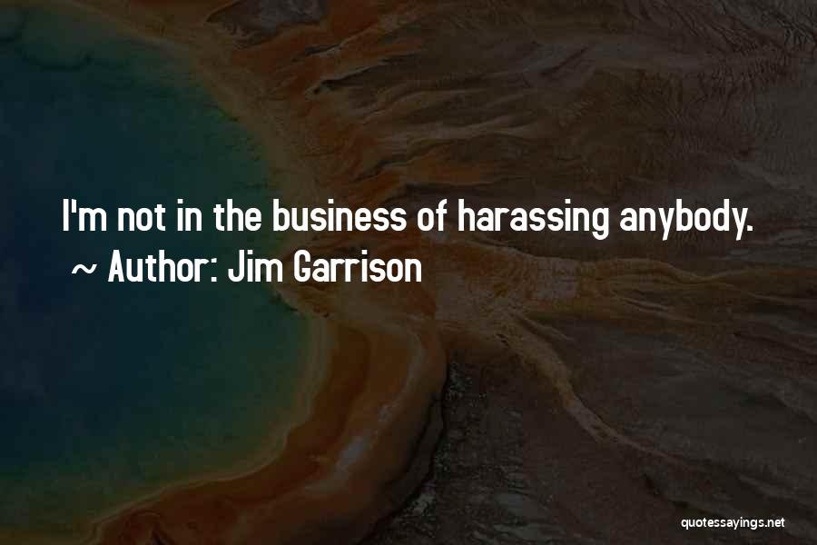 Harassing Quotes By Jim Garrison