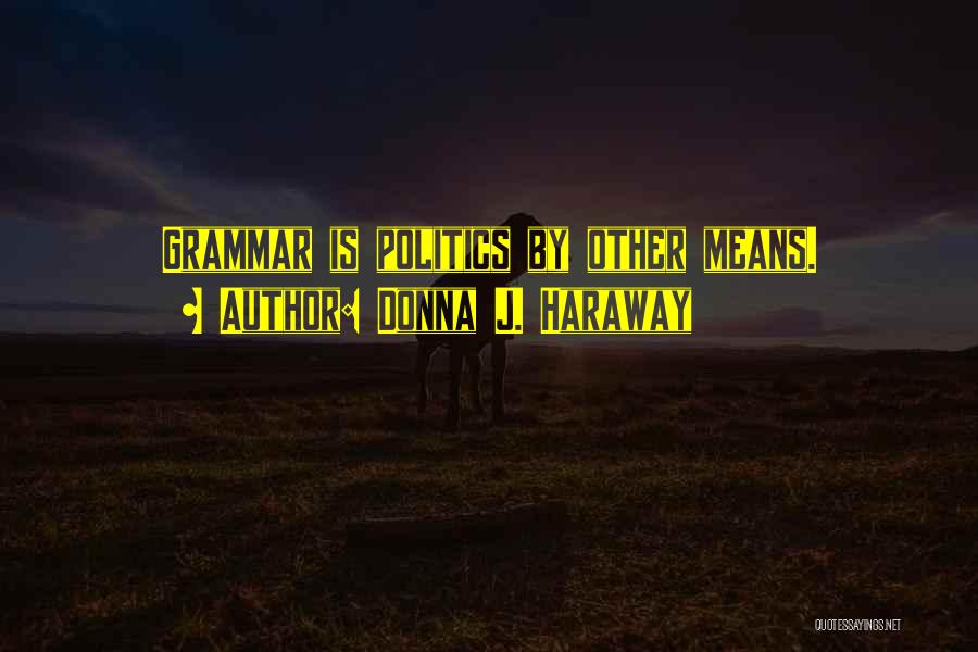 Haraway Quotes By Donna J. Haraway