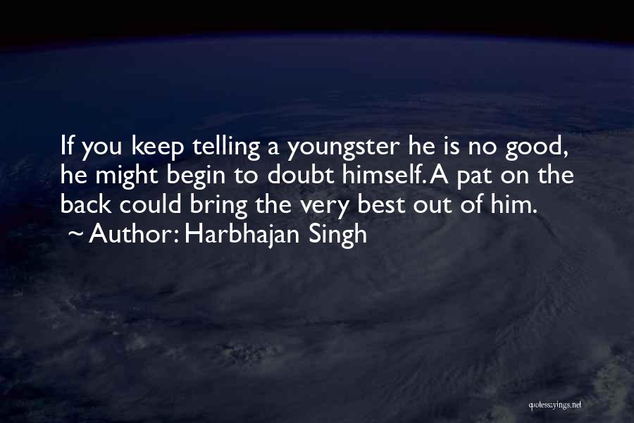 Harbhajan Singh Quotes 2075452