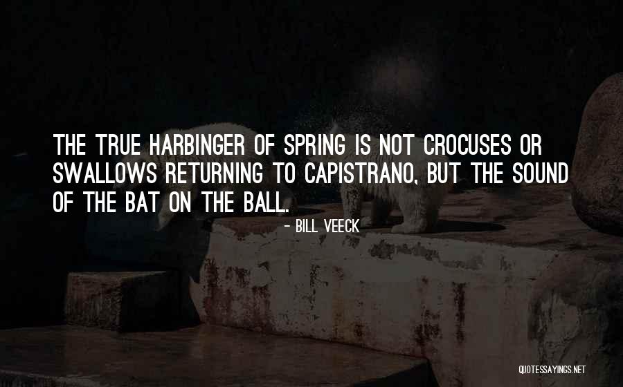 Harbinger Of Spring Quotes By Bill Veeck Harbinger Of Spring Quotes By Bill Veeck