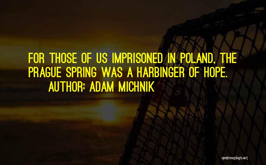 Harbinger Quotes By Adam Michnik