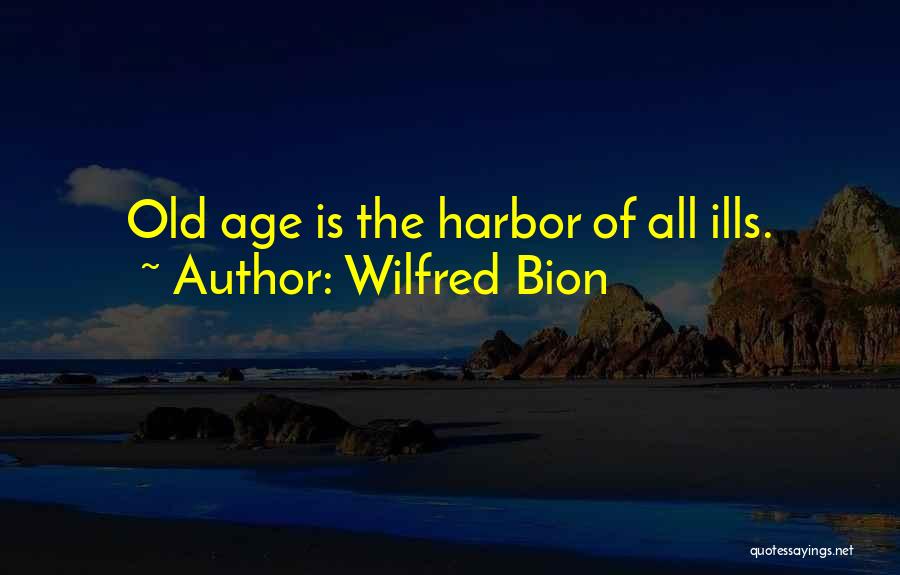 Harbor Quotes By Wilfred Bion