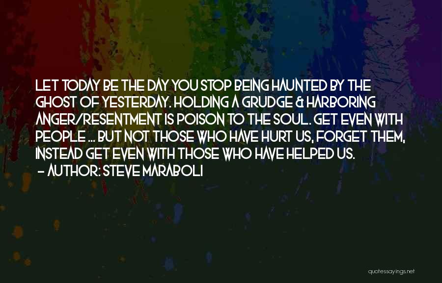 Harboring Anger Quotes By Steve Maraboli