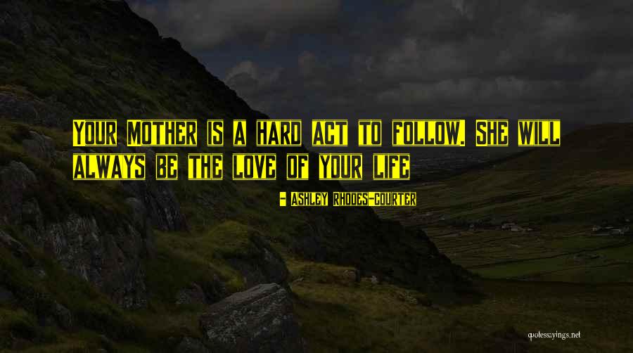 Hard Act To Follow Quotes By Ashley Rhodes-Courter Hard Act To Follow Quotes By Ashley Rhodes-Courter