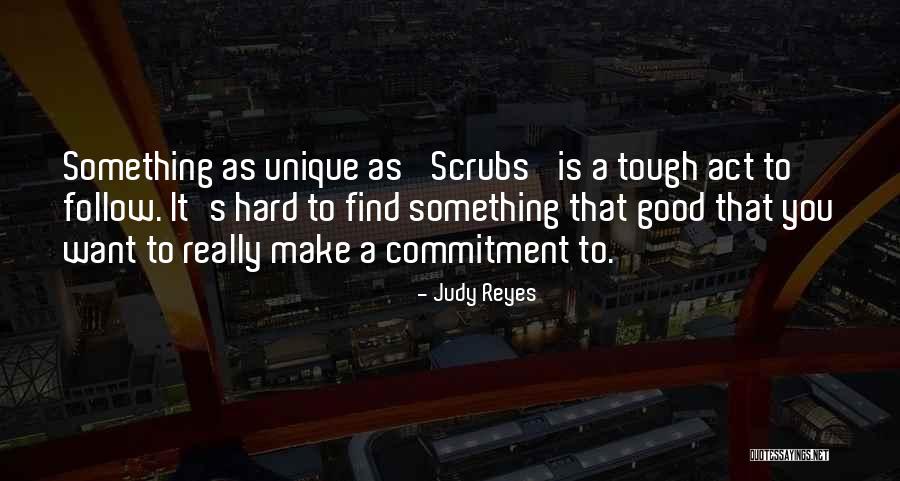 Hard Act To Follow Quotes By Judy Reyes Hard Act To Follow Quotes By Judy Reyes
