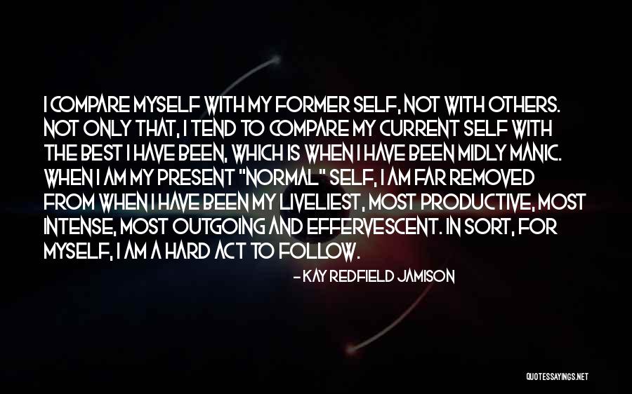 Hard Act To Follow Quotes By Kay Redfield Jamison Hard Act To Follow Quotes By Kay Redfield Jamison