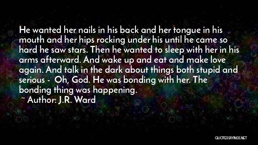 Hard As Nails Quotes By J.R. Ward