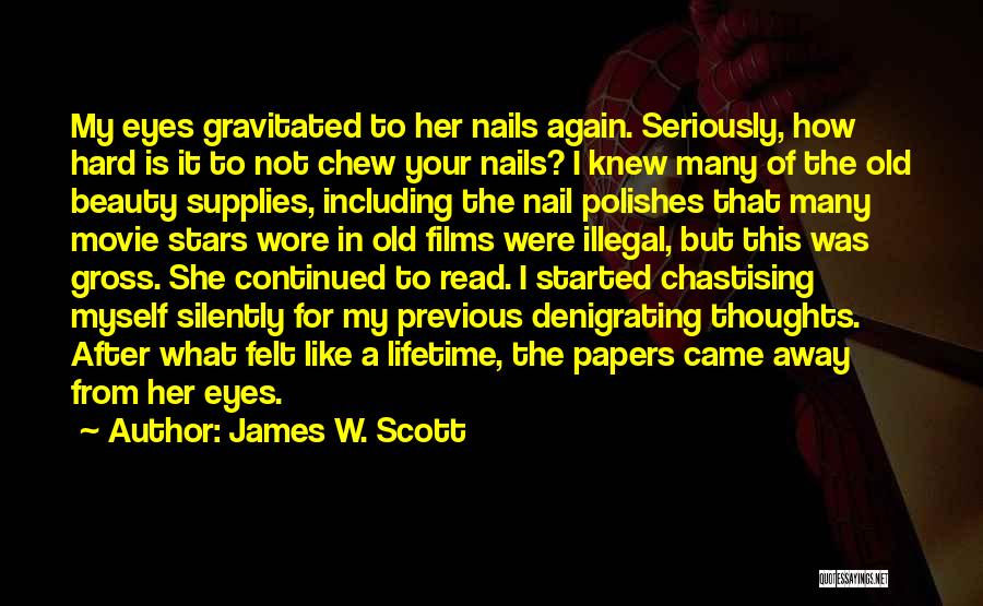 Hard As Nails Quotes By James W. Scott